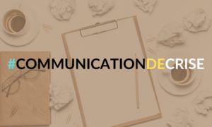 Devenir un pro de la communication de crise !